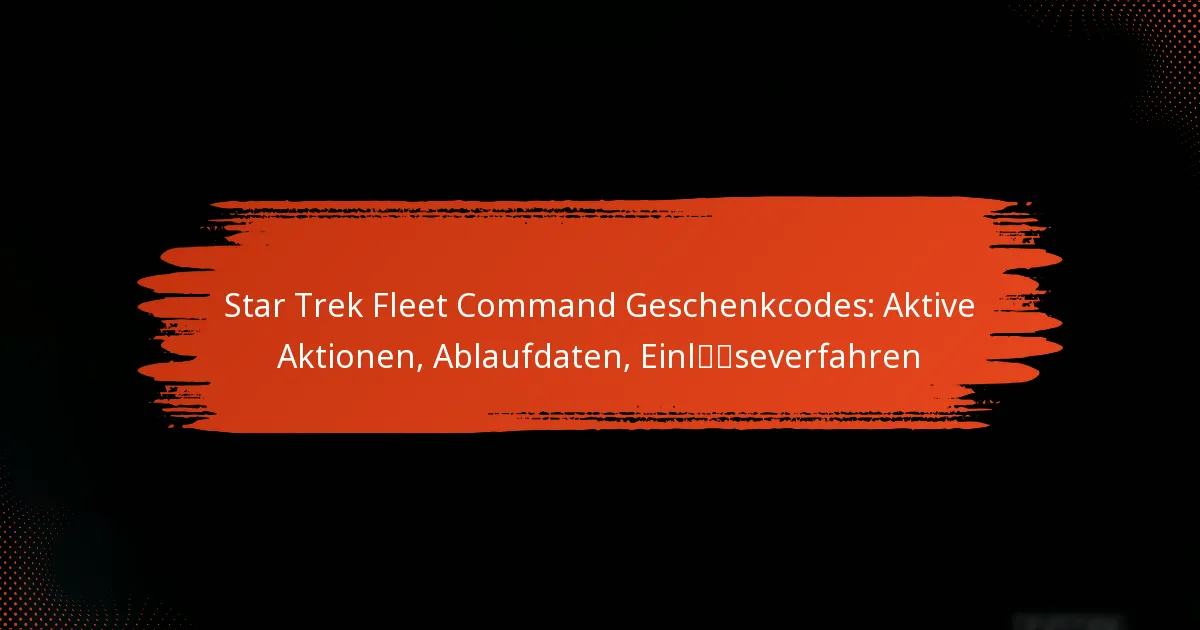 Star Trek Fleet Command Geschenkcodes: Aktive Aktionen, Ablaufdaten, Einlöseverfahren