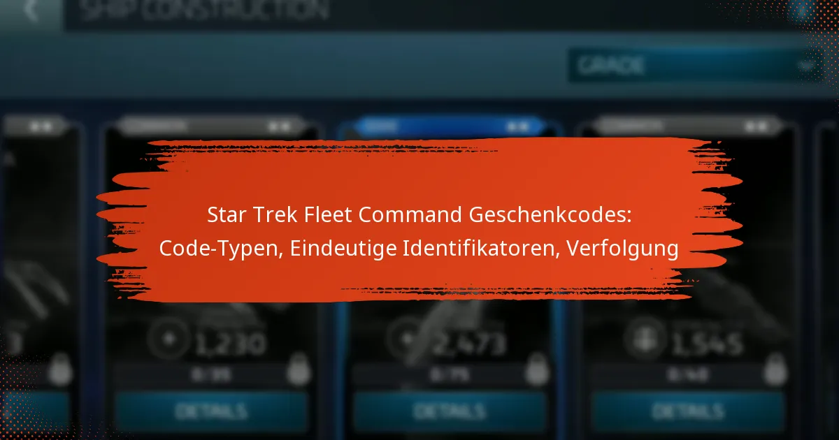 Star Trek Fleet Command Geschenkcodes: Code-Typen, Eindeutige Identifikatoren, Verfolgung