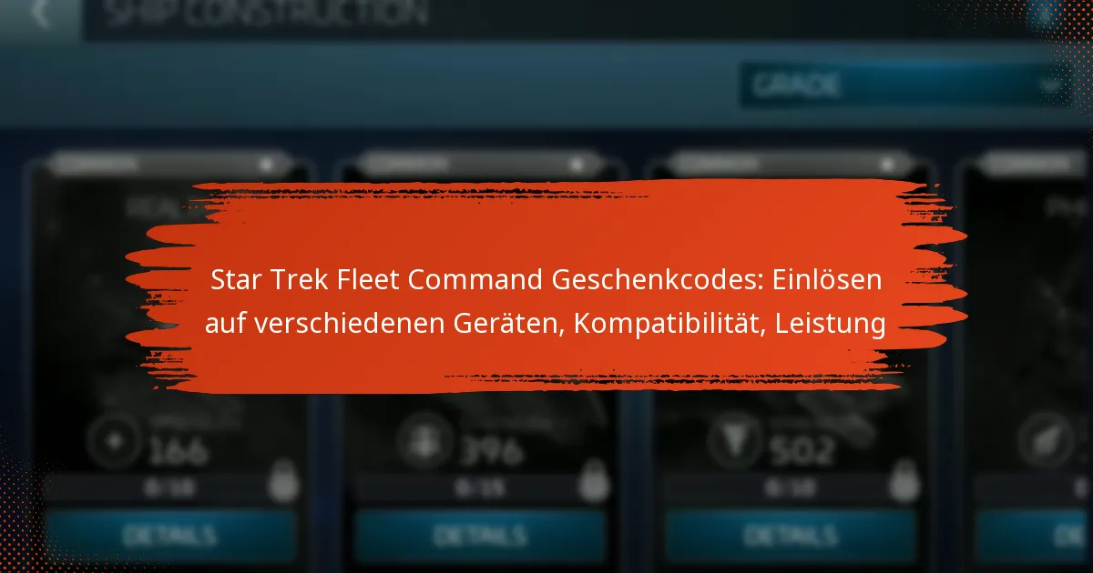 Star Trek Fleet Command Geschenkcodes: Einlösen auf verschiedenen Geräten, Kompatibilität, Leistung