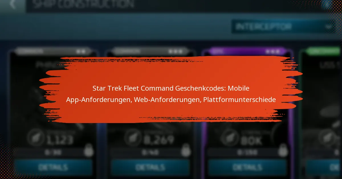 Star Trek Fleet Command Geschenkcodes: Mobile App-Anforderungen, Web-Anforderungen, Plattformunterschiede