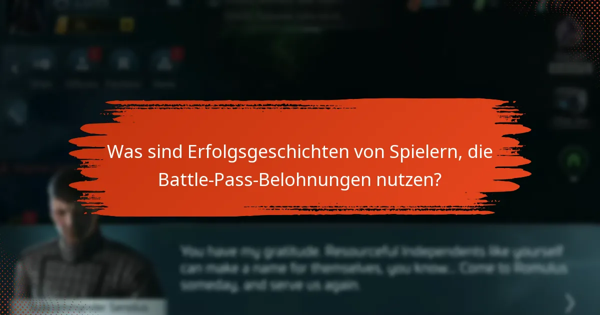 Was sind Erfolgsgeschichten von Spielern, die Battle-Pass-Belohnungen nutzen?