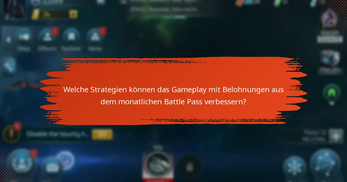 Welche Strategien können das Gameplay mit Belohnungen aus dem monatlichen Battle Pass verbessern?