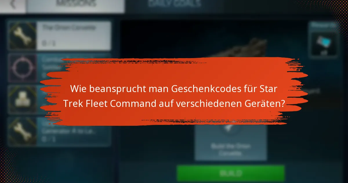 Was sind die besten Quellen für den Erhalt von Geschenkcodes für Star Trek Fleet Command?