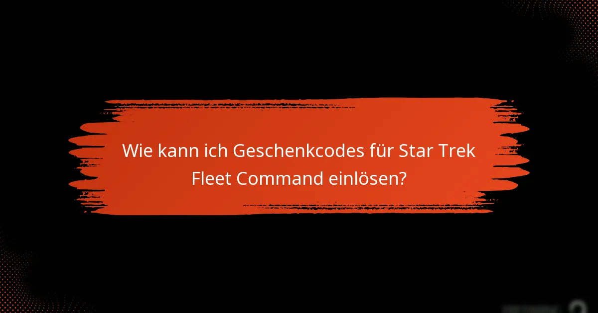 Wie vergleichen sich Geschenkcodes für Star Trek Fleet Command mit anderen Aktionen?